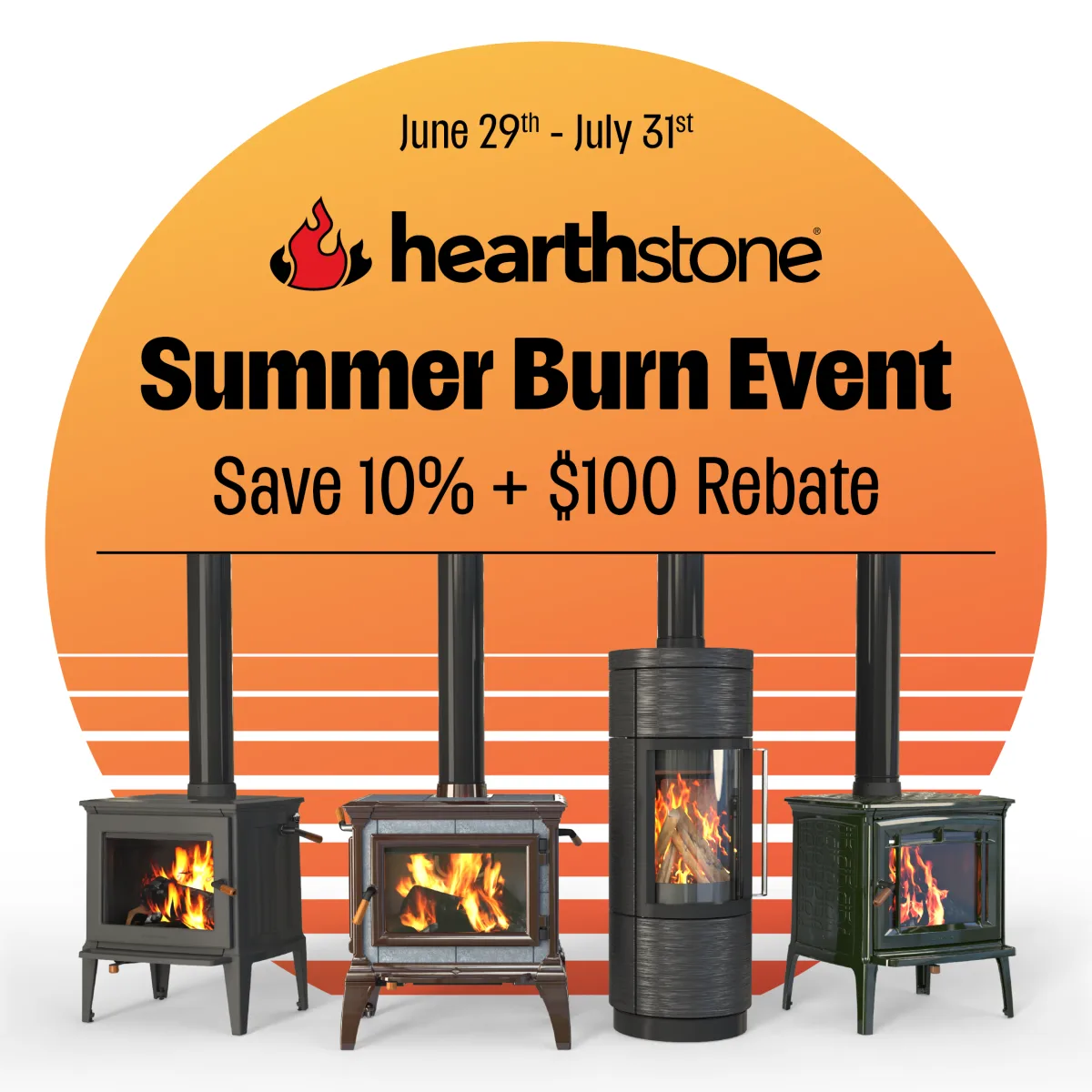 Hearthstone Summer Burn Event: 10% off plus a $100 factory rebate on Hearthstone wood stoves, June 29 to July 31